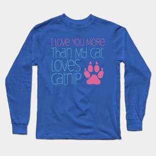 Love You More Catnip Long Sleeve T-Shirt